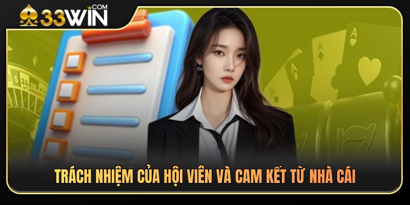 Điều khoản & điều kiện 33WIN 3 Quyền lợi, nghĩa vụ của hội viên và các cam kết từ nền tảng